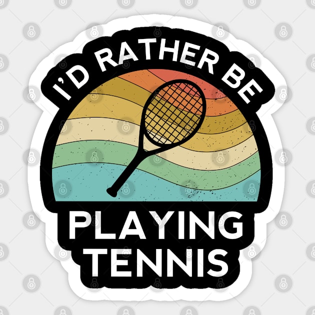 Id Rather Be Playing Tennis Ball Racket Mens Rally Player Sticker by Shirtsurf